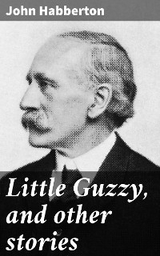 Little Guzzy, and other stories - John Habberton