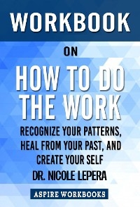 Workbook on How to Do the Work by Nicole LePera: Summary Study Guide - Aspire Workbook