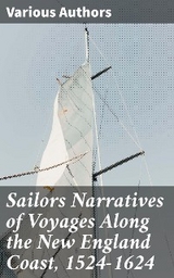 Sailors Narratives of Voyages Along the New England Coast, 1524-1624 - Various authors
