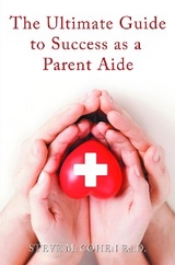 The Ultimate Guide to Success As a Parent Aide -  Steve M. Cohen Ed.D.
