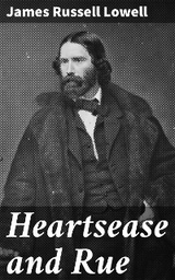 Heartsease and Rue - James Russell Lowell