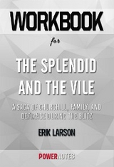 Workbook on The Splendid and the Vile: A Saga of Churchill, Family, and Defiance During the Blitz by Erik Larson (Fun Facts & Trivia Tidbits) - PowerNotes PowerNotes