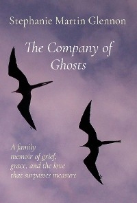 Company of Ghosts -  Stephanie Martin Glennon