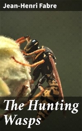 The Hunting Wasps - Jean-Henri Fabre