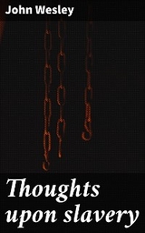 Thoughts upon slavery - John Wesley