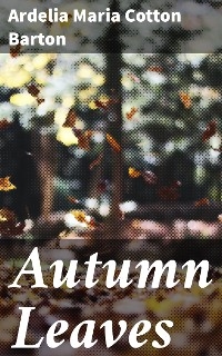 Autumn Leaves - Ardelia Maria Cotton Barton