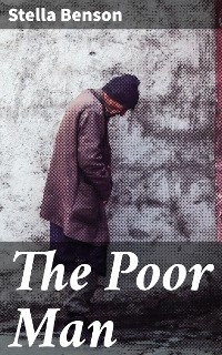 The Poor Man - Stella Benson