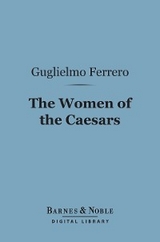Women of the Caesars (Barnes & Noble Digital Library) -  Guglielmo Ferrero