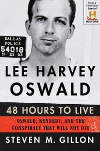 Lee Harvey Oswald: 48 Hours to Live -  Steven M. Gillon
