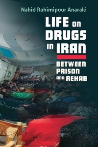 Life on Drugs in Iran - Nahid Rahimipour Anaraki