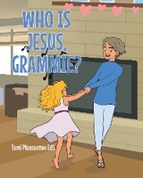 Who is Jesus, Grammie? - Tami Pleasanton EdS.