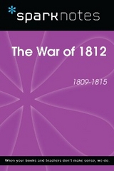 The War of 1812 (1809-1815) (SparkNotes History Note) -  Sparknotes