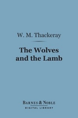 Wolves and the Lamb (Barnes & Noble Digital Library) -  William Makepeace Thackeray