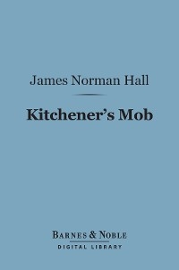 Kitchener's Mob (Barnes & Noble Digital Library) - James Norman Hall