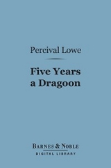 Five Years a Dragoon (Barnes & Noble Digital Library) -  Percival Lowe