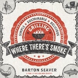 Where There's Smoke - Barton Seaver