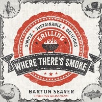 Where There's Smoke - Barton Seaver