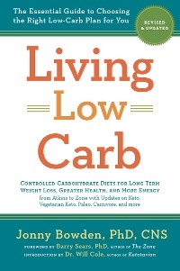 Living Low Carb: Revised & Updated Edition - Jonny Bowden, Barry Sears, Will Cole