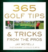 365 Golf Tips & Tricks From the Pros -  Jay Morelli