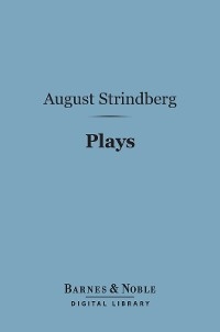 Plays (Barnes & Noble Digital Library) -  August Strindberg