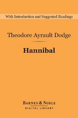 Hannibal (Barnes & Noble Digital Library) -  Theodore Ayrault Dodge