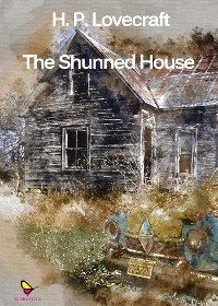 The Shunned House - H. P. Lovecraft
