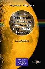 How to Photograph the Moon and Planets with Your Digital Camera -  Tony Buick,  Philip Pugh