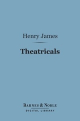 Theatricals (Barnes & Noble Digital Library) -  Henry James