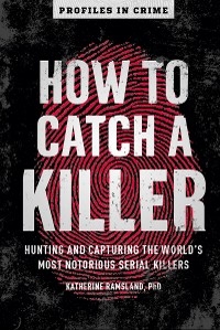 How to Catch a Killer -  Katherine Ramsland