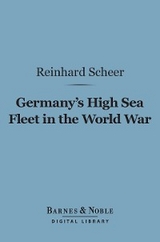 Germany's High Sea Fleet in the World War (Barnes & Noble Digital Library) - Reinhard Scheer