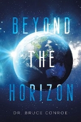 Beyond the Horizon -  Dr. Bruce Conroe