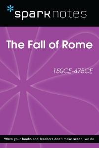 Fall of Rome (150 CE-475 CE) (SparkNotes History Note) -  Sparknotes