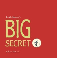 Little Mouse's Big Secret - Éric Battut