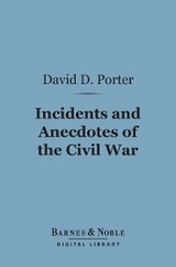 Incidents and Anecdotes of the Civil War (Barnes & Noble Digital Library) -  David Dixon Porter