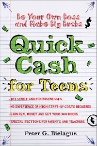 Quick Cash for Teens -  Peter Bielagus