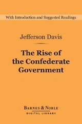 Rise of the Confederate Government (Barnes & Noble Digital Library) -  Jefferson Davis