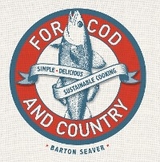 For Cod and Country -  Barton Seaver