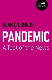 Pandemic: A Test of the News -  Alan O'Connor