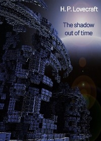 The Shadow Out of Time - H. P. Lovecraft