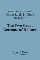 Two Great Retreats of History (Barnes & Noble Digital Library) -  George Grote,  Count Louis  Philippe  de Segur