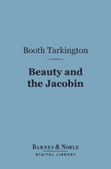 Beauty and the Jacobin (Barnes & Noble Digital Library) -  Booth Tarkington