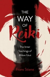 Way of Reiki - The Inner Teachings of Mikao Usui -  Frans Stiene