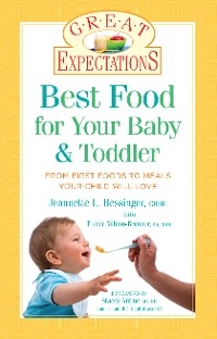 Great Expectations: Best Food for Your Baby & Toddler -  Jeannette L. Bessinger,  Tracee Yablon-Brenner