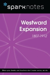 Westward Expansion (1807-1912) (SparkNotes History Note) -  Sparknotes