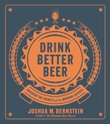 Drink Better Beer -  Joshua M. Bernstein