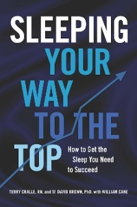 Sleeping Your Way to the Top - Terry Cralle, W. David Brown, William Cane