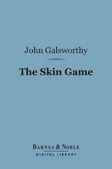 Skin Game (Barnes & Noble Digital Library) -  John Galsworthy