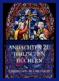 Andachten zu biblischen Büchern - Christoph Blumhardt