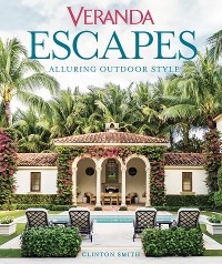 Veranda Escapes: Alluring Outdoor Style -  Clinton Smith