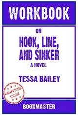 Workbook on Hook, Line, and Sinker: A Novel by Tessa Bailey | Discussions Made Easy - BookMaster BookMaster
